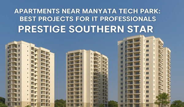 Apartments Near Manyata Tech Park: Best Projects for IT Professionals