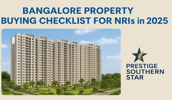 Bangalore Property Buying Checklist for NRIs in 2025