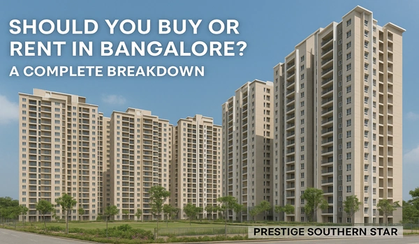 Should You Buy or Rent in Bangalore? A Complete Breakdown