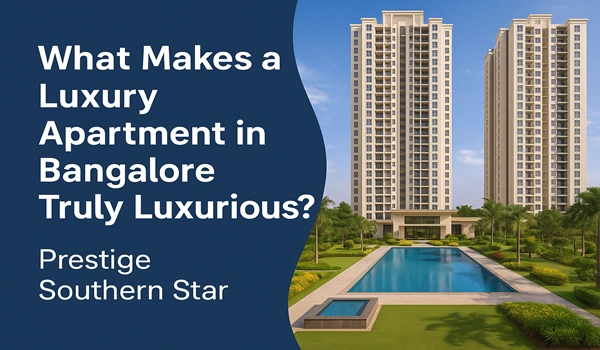 What Makes a Luxury Apartment in Bangalore Truly Luxurious?