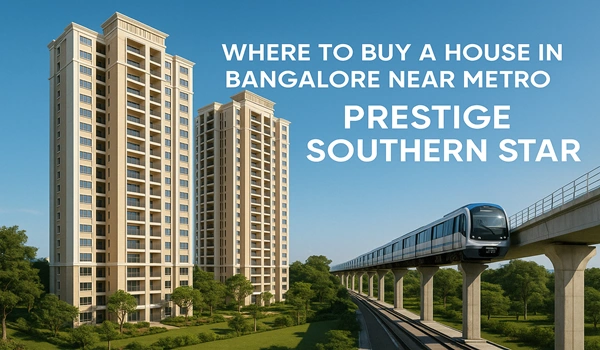 Where to Buy a House in Bangalore Near Metro