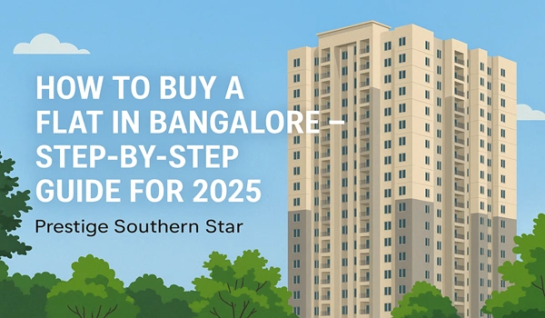 How to Buy a Flat in Bangalore – Step-by-Step Guide for 2025