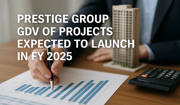Prestige Group GDV of projects expected to launch in FY 2025