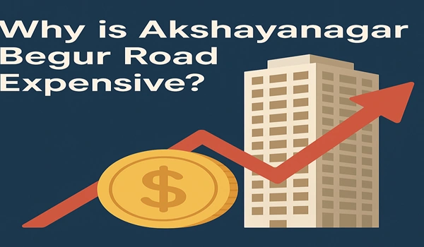 Why is Akshayanagar Begur Road Expensive?